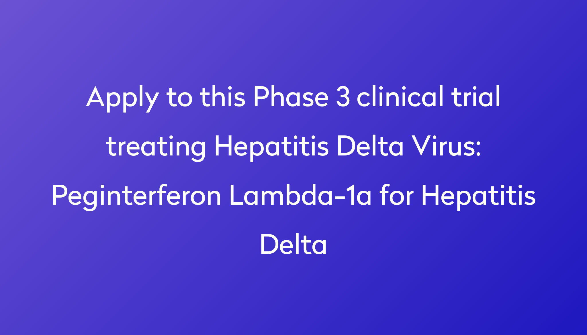 Peginterferon Lambda 1a For Hepatitis Delta Clinical Trial 2023 Power 5110